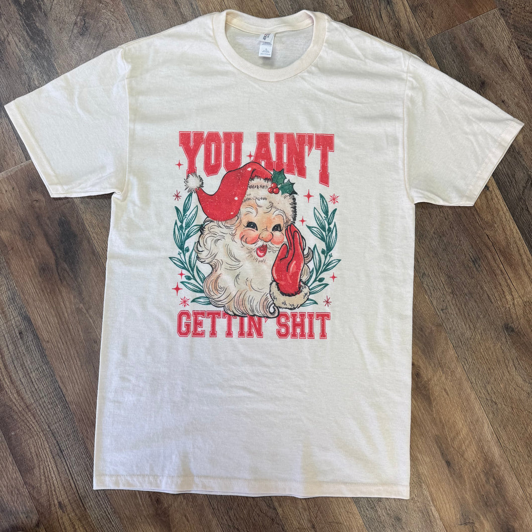 YOU AIN’T GETTIN SHIT | S - 2XL | $20 | TNG